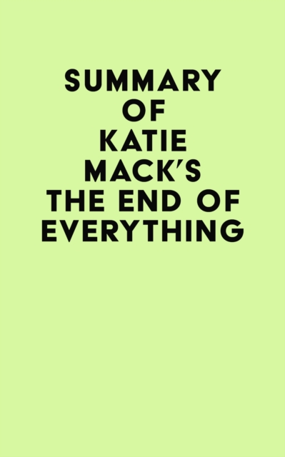 Summary of Katie Mack's The End of Everything, EPUB eBook
