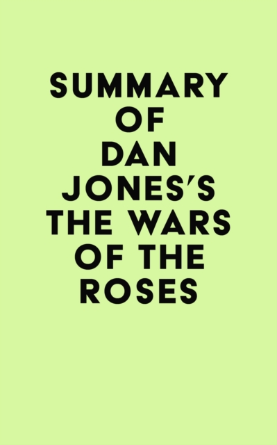 Summary of Dan Jones's The Wars of the Roses, EPUB eBook