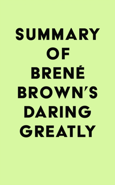 Summary of Brene Brown's Daring Greatly, EPUB eBook