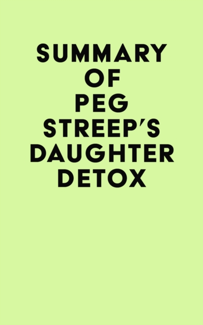Summary of Peg Streep's Daughter Detox, EPUB eBook