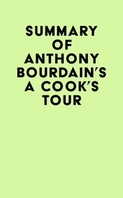 Summary of Anthony Bourdain's A Cook's Tour, EPUB eBook