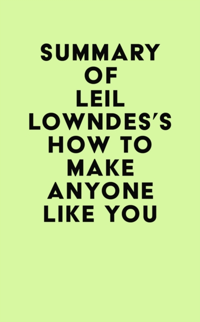 Summary of Leil Lowndes's How to Make Anyone Like You, EPUB eBook