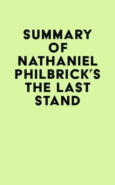 Summary of Nathaniel Philbrick's The Last Stand, EPUB eBook