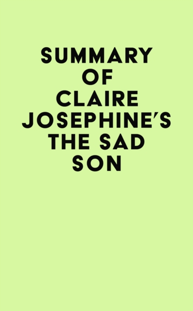 Summary of Claire Josephine's The Sad Son, EPUB eBook
