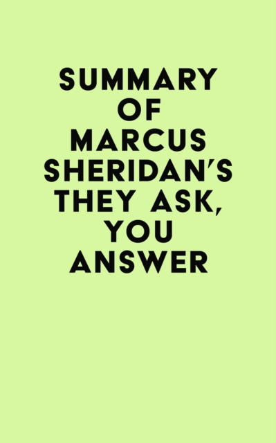 Summary of Marcus Sheridan's They Ask, You Answer, EPUB eBook