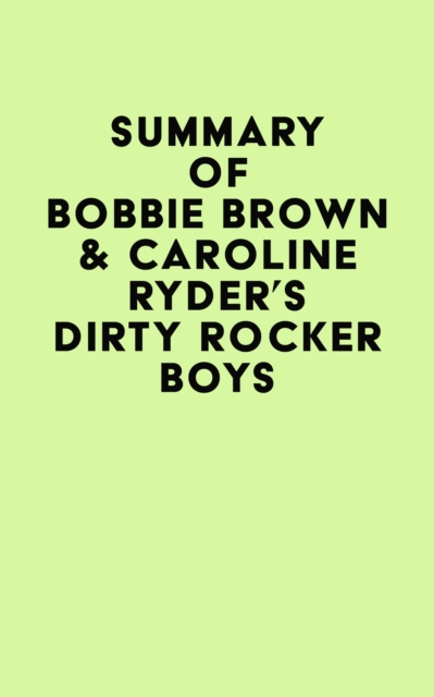 Summary of Bobbie Brown & Caroline Ryder's Dirty Rocker Boys, EPUB eBook