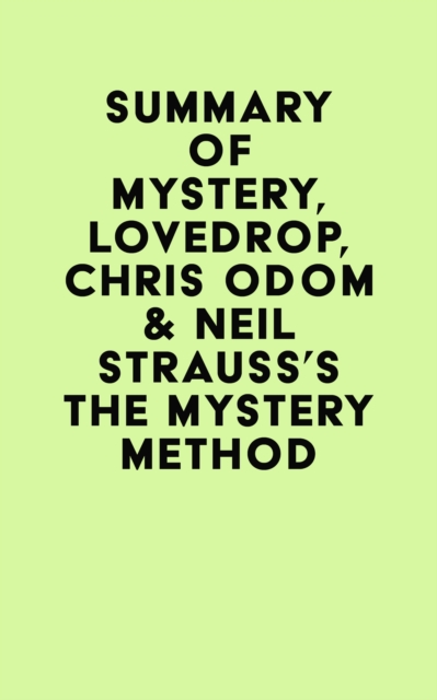 Summary of Mystery, Lovedrop, Chris Odom & Neil Strauss's The Mystery Method, EPUB eBook