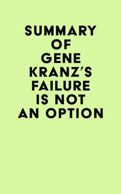 Summary of Gene Kranz's Failure Is Not an Option, EPUB eBook