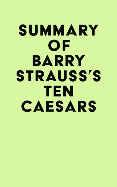 Summary of Barry Strauss's Ten Caesars, EPUB eBook