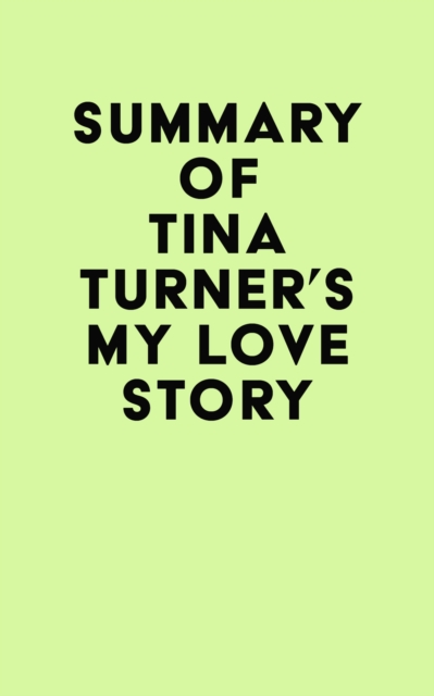 Summary of Tina Turner's My Love Story, EPUB eBook