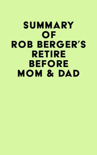 Summary of Rob Berger's Retire Before Mom and Dad, EPUB eBook