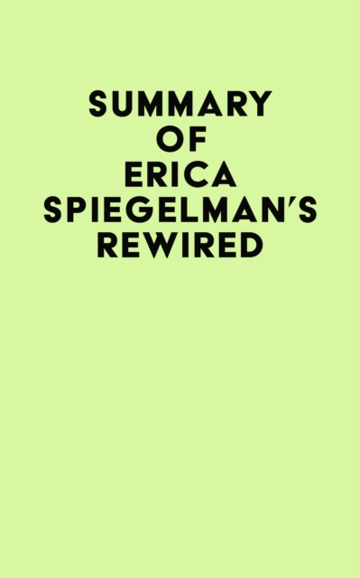 Summary of Erica Spiegelman's Rewired, EPUB eBook
