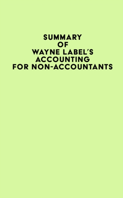 Summary of Wayne Label's Accounting for Non-Accountants, EPUB eBook