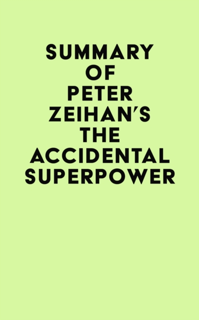 Summary of Peter Zeihan's The Accidental Superpower, EPUB eBook
