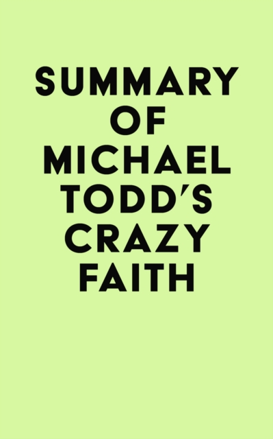 Summary of Michael Todd's Crazy Faith, EPUB eBook