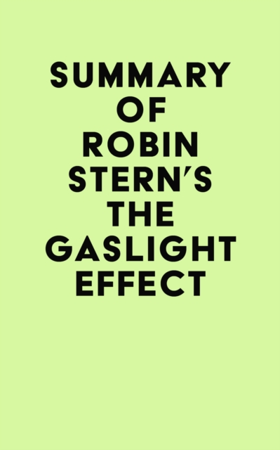 Summary of Robin Stern's The Gaslight Effect, EPUB eBook