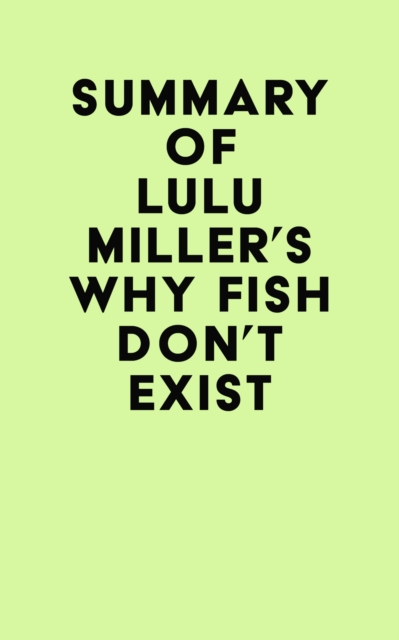 Summary of Lulu Miller's Why Fish Don't Exist, EPUB eBook