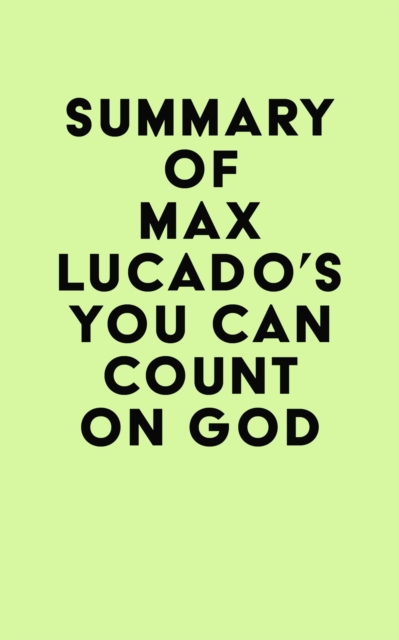 Summary of Max Lucado 's You Can Count on God, EPUB eBook