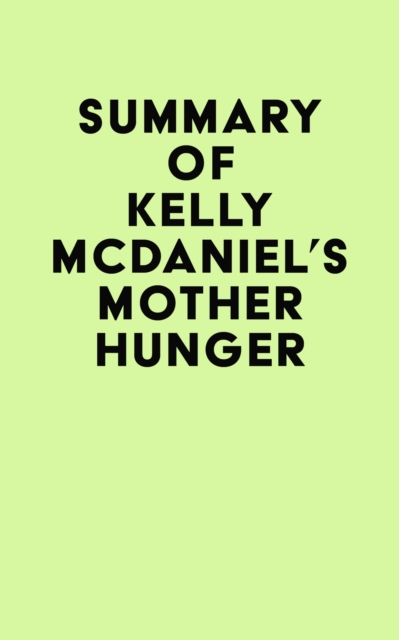 Summary of Kelly McDaniel's Mother Hunger, EPUB eBook