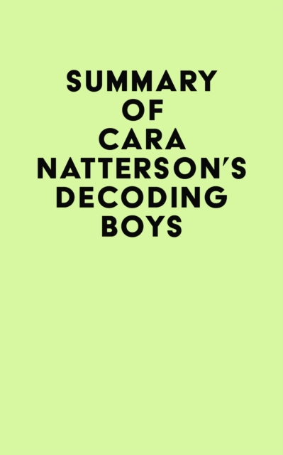 Summary of Cara Natterson's Decoding Boys, EPUB eBook