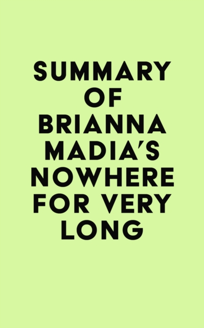 Summary of Brianna Madia's Nowhere for Very Long, EPUB eBook