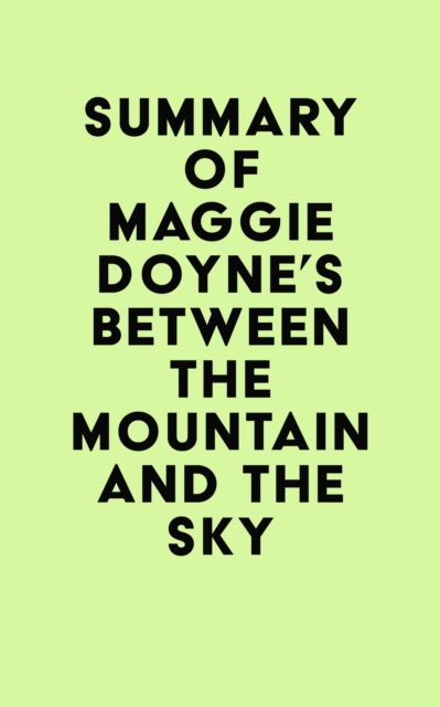 Summary of Maggie Doyne's Between the Mountain and the Sky, EPUB eBook