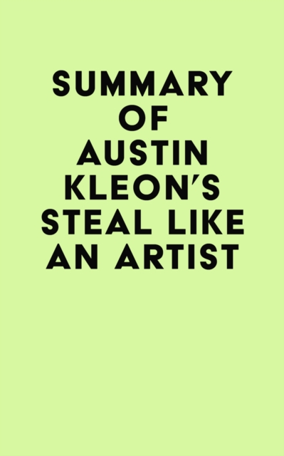 Summary of Austin Kleon's Steal Like an Artist, EPUB eBook