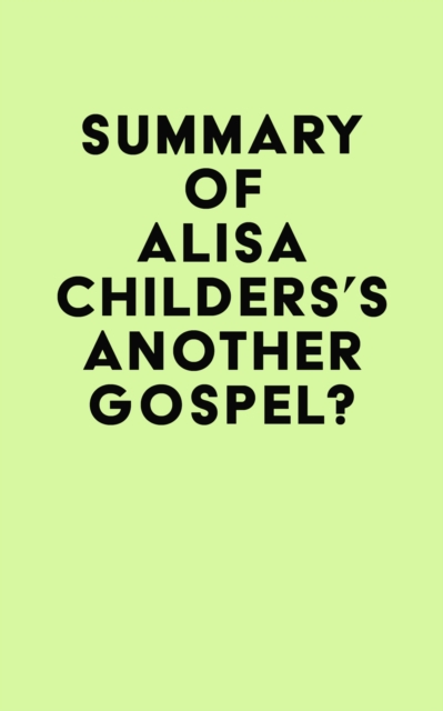 Summary of Alisa Childers's Another Gospel?, EPUB eBook