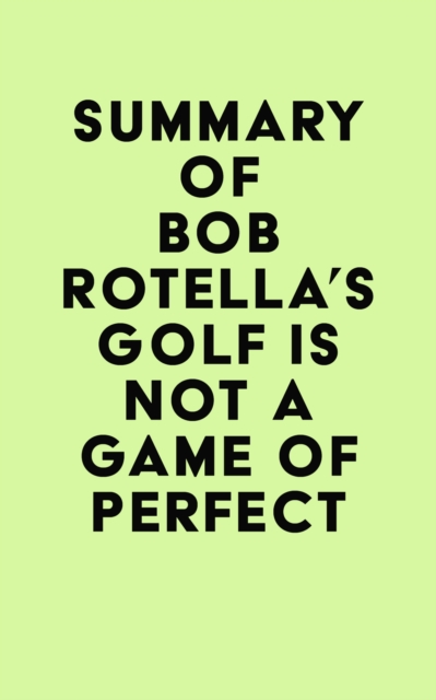 Summary of Bob Rotella's Golf is Not a Game of Perfect, EPUB eBook