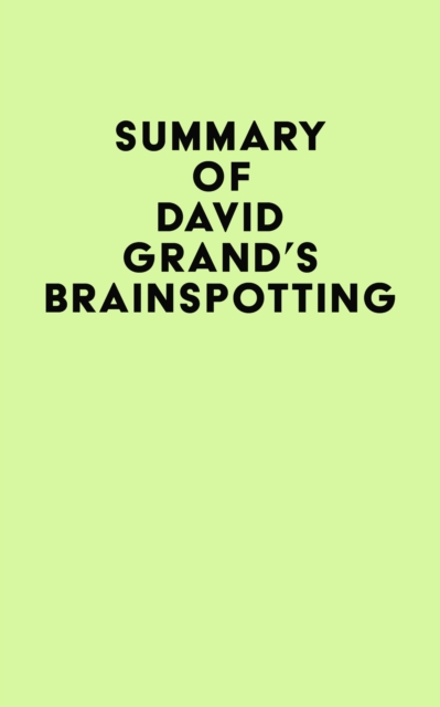 Summary of David Grand's Brainspotting, EPUB eBook
