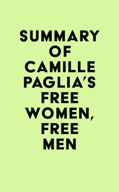 Summary of Camille Paglia's Free Women, Free Men, EPUB eBook