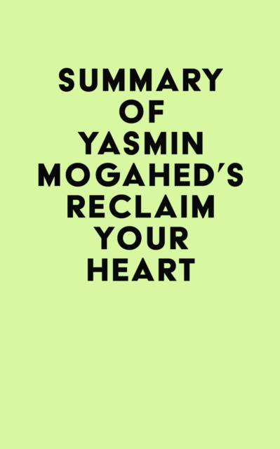 Summary of Yasmin Mogahed's Reclaim Your Heart, EPUB eBook