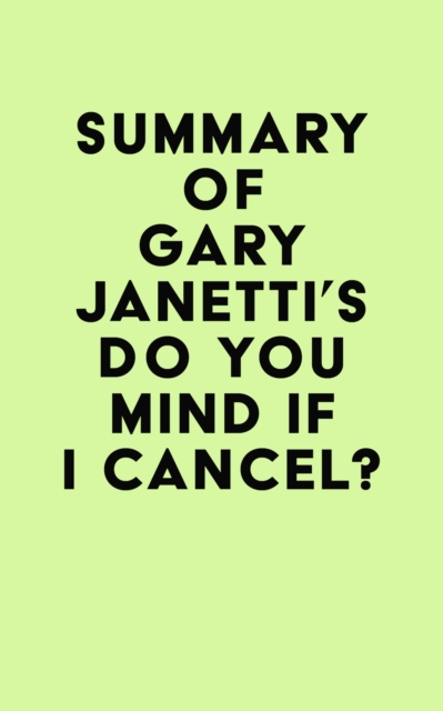 Summary of Gary Janetti's Do You Mind If I Cancel?, EPUB eBook