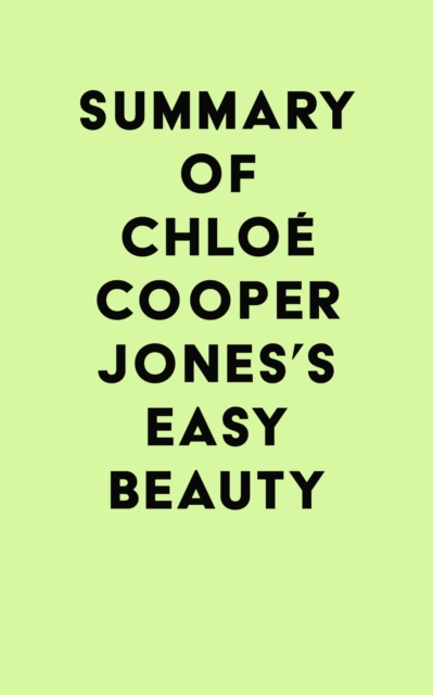 Summary of Chloe Cooper Jones's Easy Beauty, EPUB eBook
