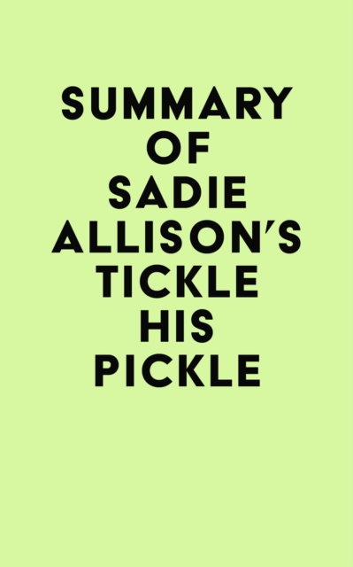 Summary of Sadie Allison's Tickle His Pickle, EPUB eBook