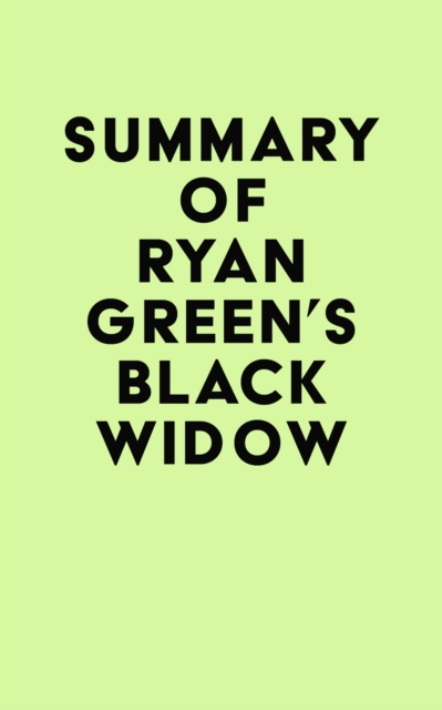 Summary of Ryan Green's Black Widow, EPUB eBook