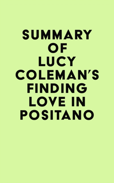 Summary of Lucy Coleman's Finding Love in Positano, EPUB eBook