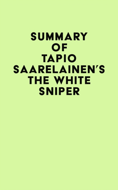 Summary of Tapio Saarelainen's The White Sniper, EPUB eBook