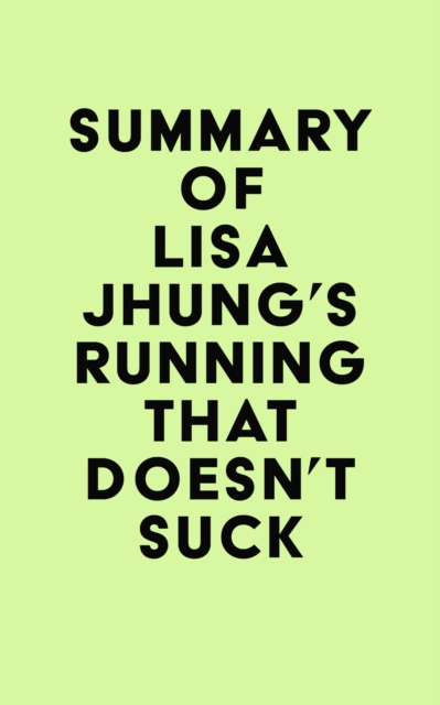 Summary of Lisa Jhung's Running That Doesn't Suck, EPUB eBook