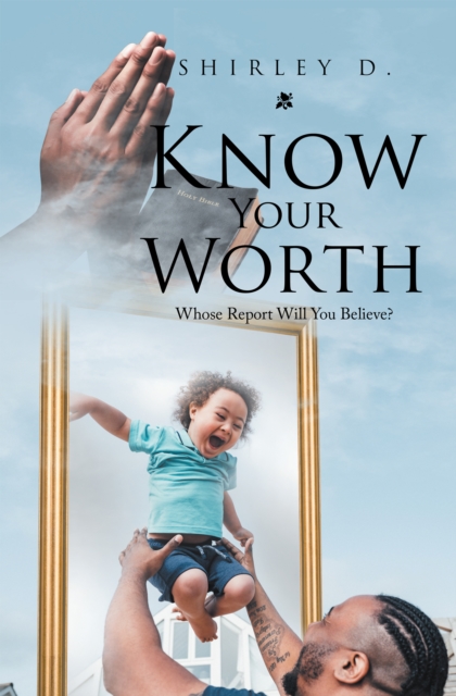 Know Your Worth : Whose Report Will You Believe?, EPUB eBook