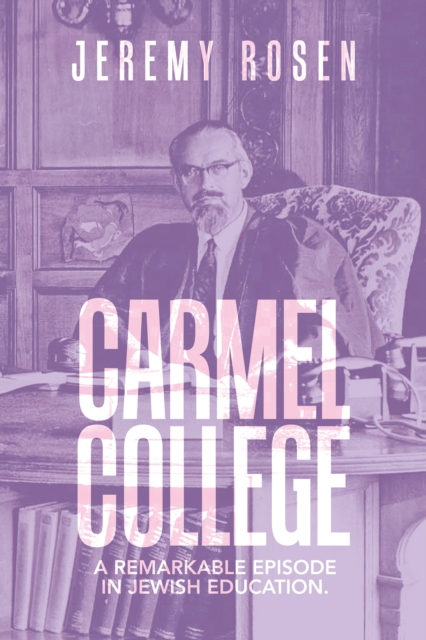Carmel College : A Remarkable Episode in Jewish Education., EPUB eBook