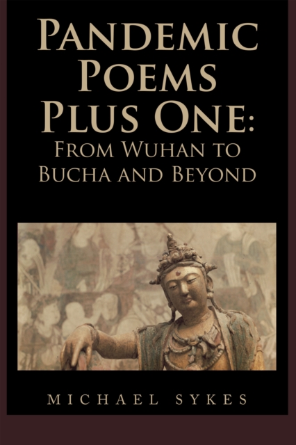 Pandemic Poems Plus One : From Wuhan to Bucha and Beyond, EPUB eBook