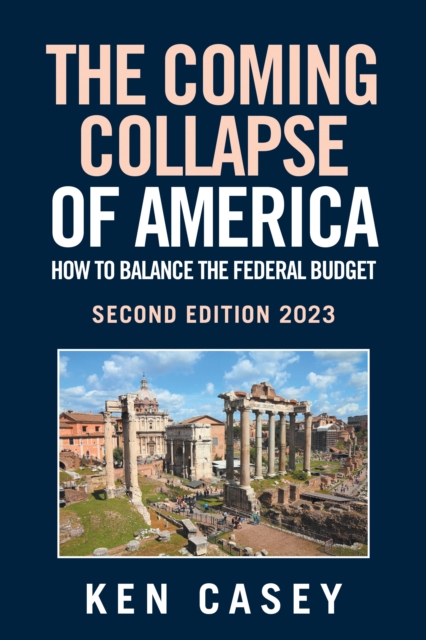 The Coming  Collapse of America:        How to Balance     the Federal Budget : Second Edition 2023, EPUB eBook