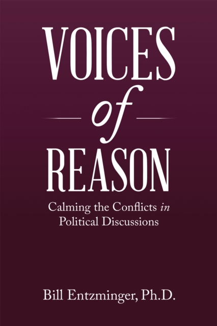 Voices of Reason : Calming the Conflicts in  Political Discussions, EPUB eBook