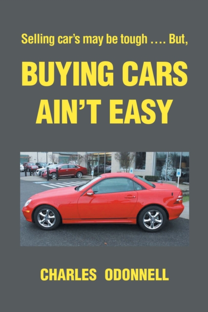 Buying Cars Ain't Easy : Selling car's may be tough .... But,, EPUB eBook