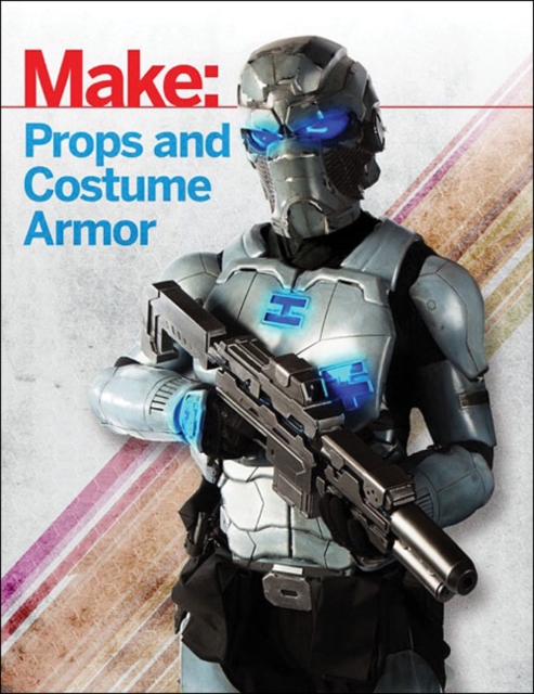 Make: Props and Costume Armor, Paperback / softback Book