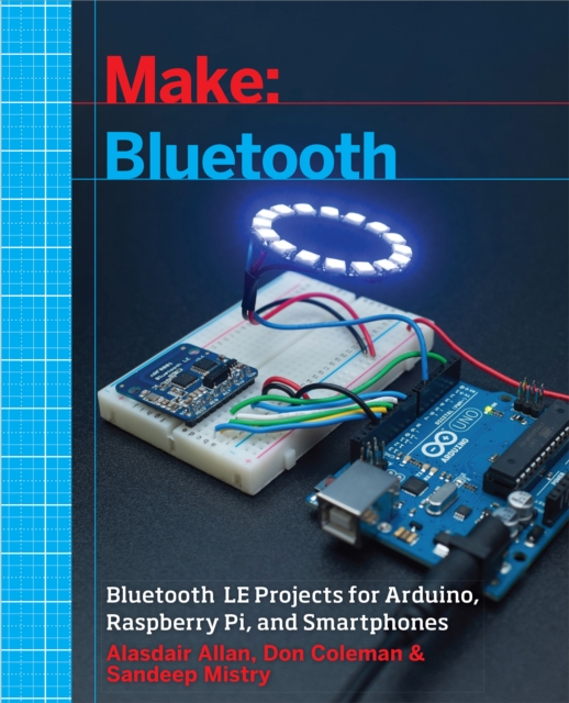 Make: Bluetooth : Bluetooth LE Projects with Arduino, Raspberry Pi, and Smartphones, PDF eBook