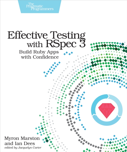 Effective Testing with RSpec 3 : Build Ruby Apps with Confidence, PDF eBook