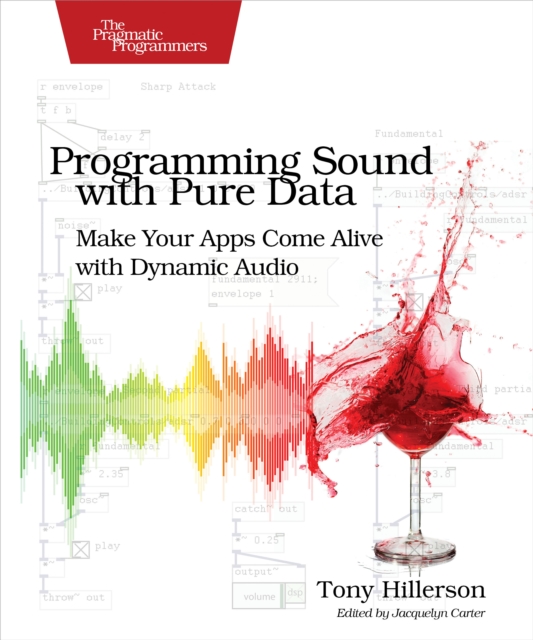 Programming Sound with Pure Data : Make Your Apps Come Alive with Dynamic Audio, EPUB eBook