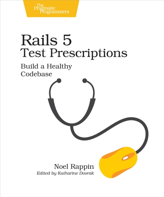 Rails 5 Test Prescriptions : Build a Healthy Codebase, EPUB eBook